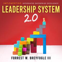 Leadership System 2.0 Audiobook, by Forrest W. Breyfogle