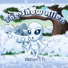 The Snow Alien Audiobook, by Michael J P