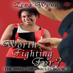 The Nina Chronicles 2: Worth Fighting For? Audiobook, by Zena Wynn
