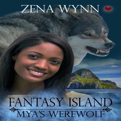 Fantasy Island: Mya's Werewolf Audiobook, by Zena Wynn