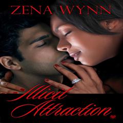 Illicit Attraction Audiobook, by Zena Wynn