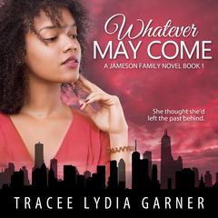 Whatever May Come Audiobook, by Tracee Lydia Garner