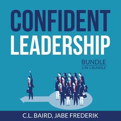 Confident Leadership Bundle, 2 in 1 Bundle: Inspirational Leader, Dare to Lead Audiobook, by C.L. Baird