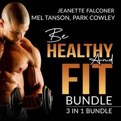Be Healthy and Fit Bundle: 3 in 1 Bundle, Fast Metabolism Diet Plan, Carb Counting, and Abs Diet: 3 in 1 Bundle, Fast Metabolism Diet Plan, Carb Counting, and Abs Diet  Audiobook, by Jeanette Falconer