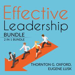 Effective Leadership Bundle: 2 IN 1 Bundle: The Leadership Habit, and The Leader Habit: The Leadership Habit, and The Leader Habit  Audiobook, by Eugene Lusk