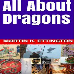 All About Dragons Audiobook, by Martin K. Ettington