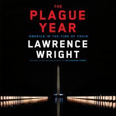 The Plague Year: America in the Time of Covid Audiobook, by Lawrence Wright