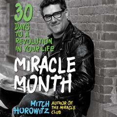 The Miracle Month: 30 Days to a Revolution in Your Life  Audiobook, by Mitch Horowitz