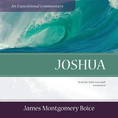Joshua: An Expositional Commentary Audiobook, by James Montgomery Boice