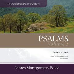 Psalms: An Expositional Commentary, Vol. 2: Psalms 42–106 Audiobook, by James Montgomery Boice