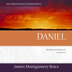 Daniel: An Expositional Commentary Audiobook, by James Montgomery Boice