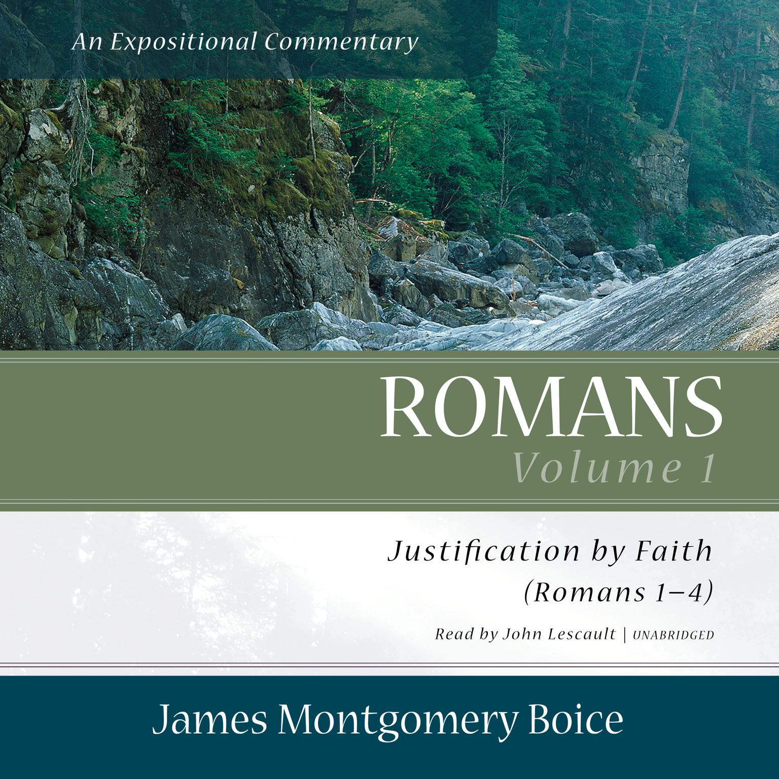Romans: An Expositional Commentary, Vol. 1: Justification by Faith (Romans 1–4) Audiobook, by James Montgomery Boice