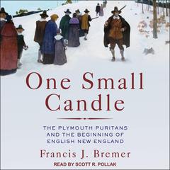 One Small Candle: The Plymouth Puritans and the Beginning of English New England Audiobook, by 