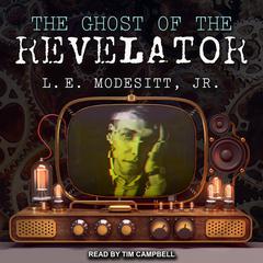 The Ghost of the Revelator Audiobook, by L. E. Modesitt