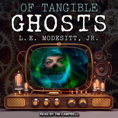Of Tangible Ghosts Audiobook, by L. E. Modesitt