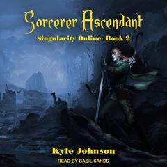 Sorcerer Ascendant Audiobook, by Kyle Johnson