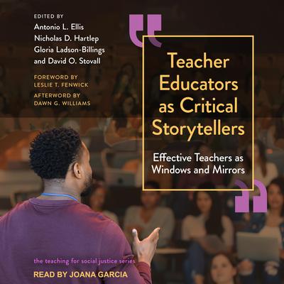 Teacher Educators as Critical Storytellers: Effective Teachers as Windows and Mirrors Audiobook, by Antonio L. Ellis