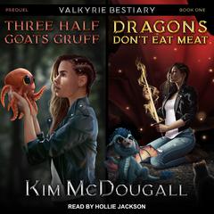 Three Half Goats Gruff & Dragons Don’t Eat Meat Audiobook, by Kim McDougall