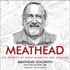 Meathead: The Science of Great Barbecue and Grilling Audiobook, by Meathead Goldwyn