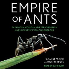Empire of Ants: The Hidden Worlds and Extraordinary Lives of Earth’s Tiny Conquerors Audiobook, by Olaf Fritsche