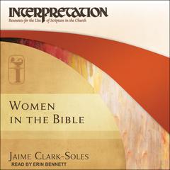 Women in the Bible: Interpretation: Resources for the Use of Scripture in the Church Audiobook, by Jaime Clark-Soles