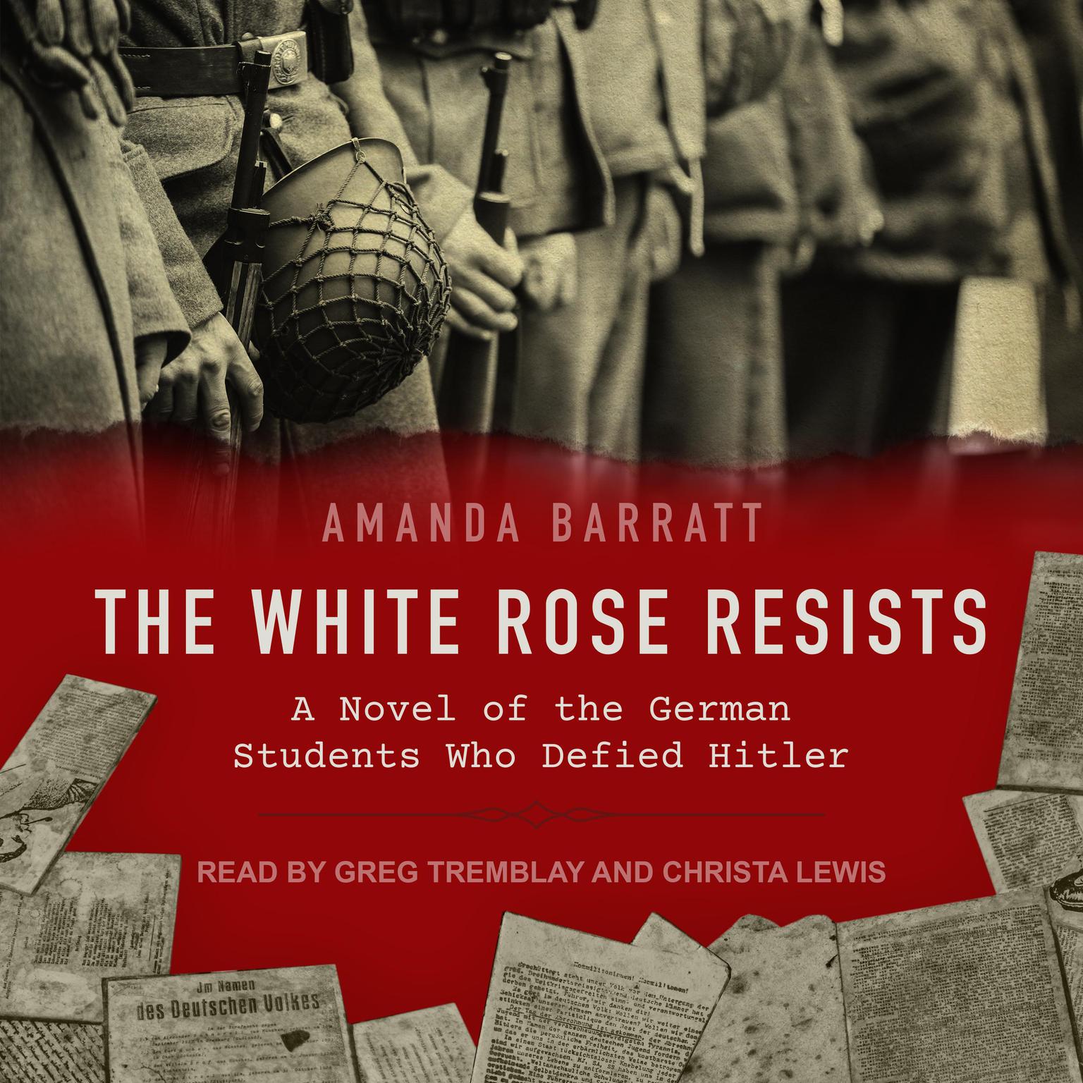 The White Rose Resists: A Novel of the German Students Who Defied Hitler Audiobook, by Amanda Barratt