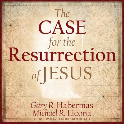 The Case for the Resurrection of Jesus Audiobook, by Gary R. Habermas