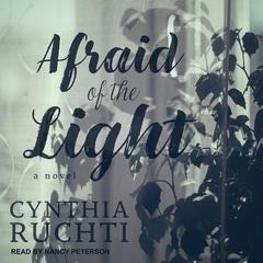 Afraid of the Light Audiobook, by Cynthia Ruchti