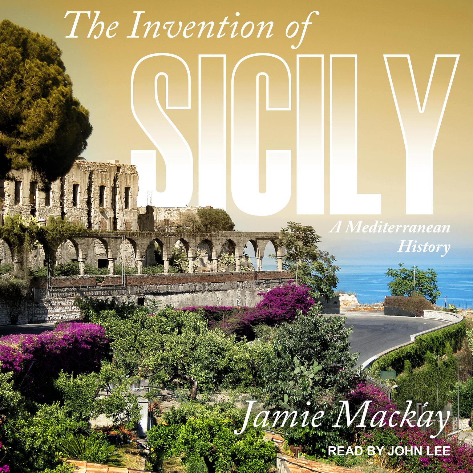 The Invention of Sicily: A Mediterranean History Audiobook, by Jamie Mackay