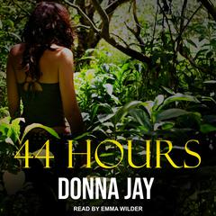 44 Hours Audiobook, by Donna Jay