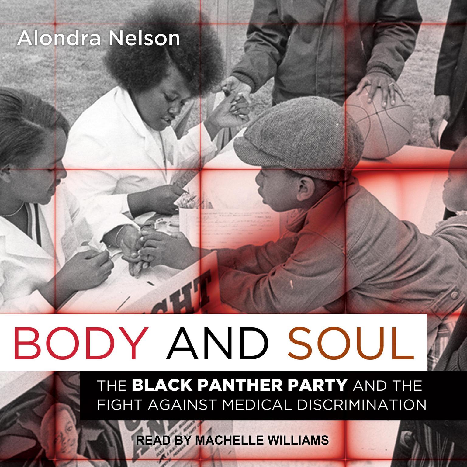 Body and Soul: The Black Panther Party and the Fight Against Medical Discrimination Audiobook, by Alondra Nelson
