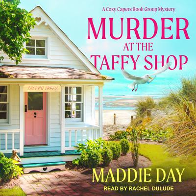 Murder at the Taffy Shop Audiobook, by Maddie Day