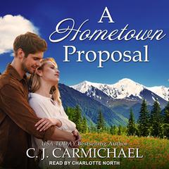 A Hometown Proposal Audiobook, by C.J. Carmichael
