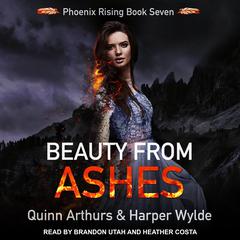 Beauty From Ashes Audiobook, by Quinn Arthurs
