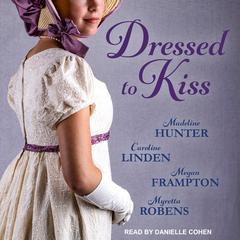 Dressed to Kiss Audiobook, by Madeline Hunter