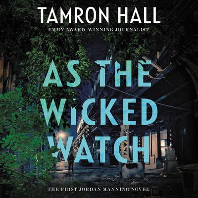 As the Wicked Watch: The First Jordan Manning Novel Audiobook, by Tamron Hall