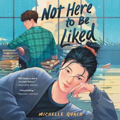 Not Here to Be Liked Audiobook, by Michelle Quach