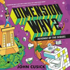 Dimension Why #2: Revenge of the Sequel Audiobook, by John Cusick