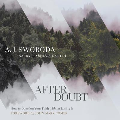 After Doubt: How to Question Your Faith without Losing It Audiobook, by A.J. Swoboda