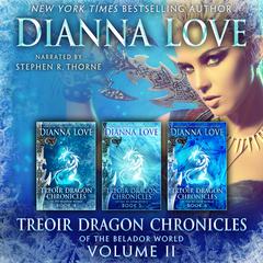 Treoir Dragon Chronicles of the Belador™ World: Volume II, Books 4–6 Audiobook, by Dianna Love