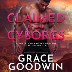 Claimed by the Cyborgs Audiobook, by Grace Goodwin