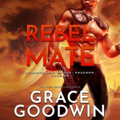 Rebel Mate Audiobook, by Grace Goodwin