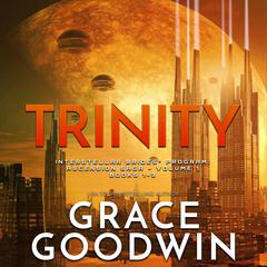 Trinity: Ascension Saga, Vol. 1: Books 1, 2 & 3  Audiobook, by Grace Goodwin