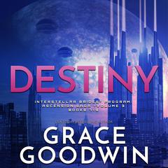 Destiny: Ascension Saga, Vol. 3: Books 7, 8 & 9 Audiobook, by Grace Goodwin