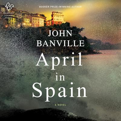 April in Spain: A Novel Audiobook, by John Banville