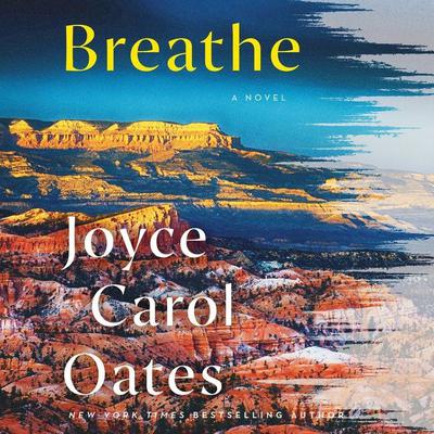 Breathe: A Novel Audiobook, by Joyce Carol Oates