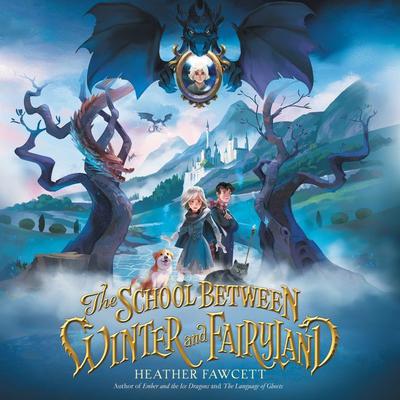 The School Between Winter and Fairyland Audiobook, by Heather Fawcett