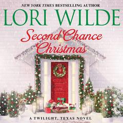 Second Chance Christmas: A Twilight, Texas Novel Audiobook, by Lori Wilde