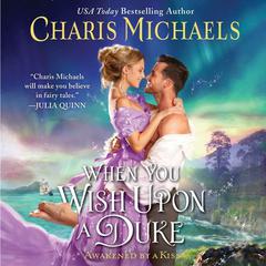 When You Wish Upon A Duke Audiobook, by Charis Michaels