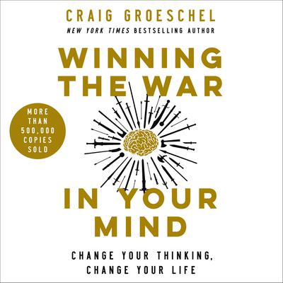 Winning the War in Your Mind: Change Your Thinking, Change Your Life Audiobook, by 
